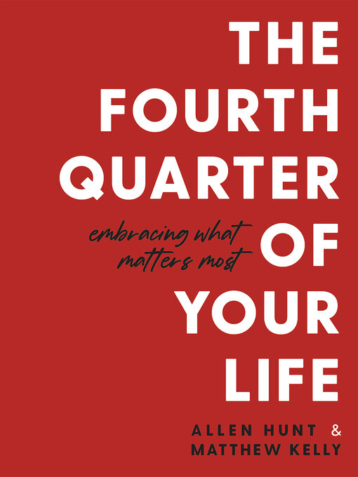 Title details for The Fourth Quarter of Your Life by Allen Hunt - Available